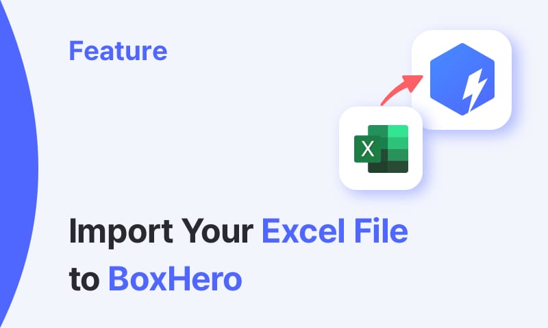 BoxHero Feature Highlight: Importing Excel File to Box