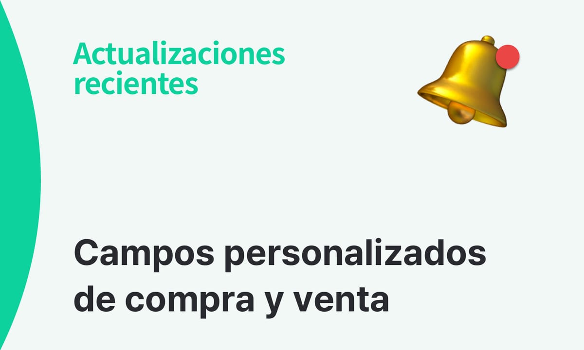 ¡Los Campos Personalizados ya están disponibles en Compras y Ventas!