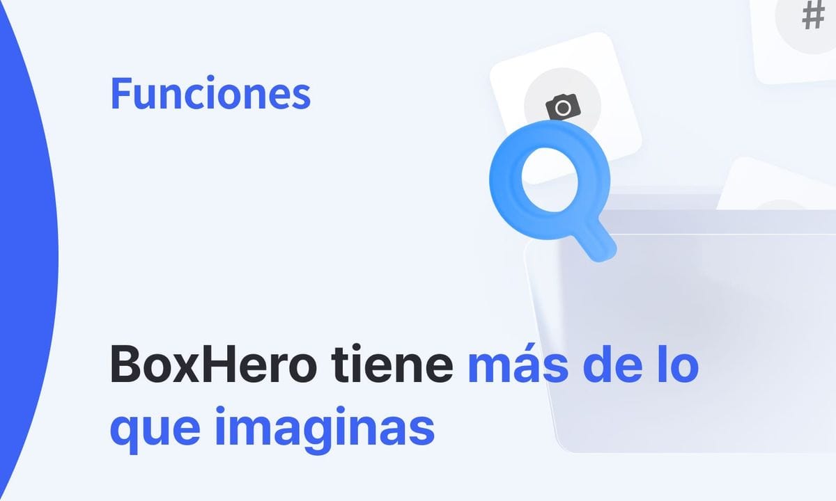 7 funciones de BoxHero que probablemente no estás usando (pero deberías)