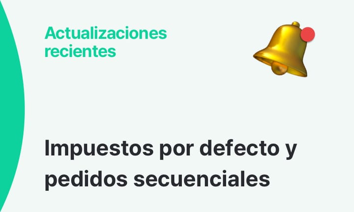 Nuevas actualizaciones: impuestos por defecto y pedidos secuenciales.