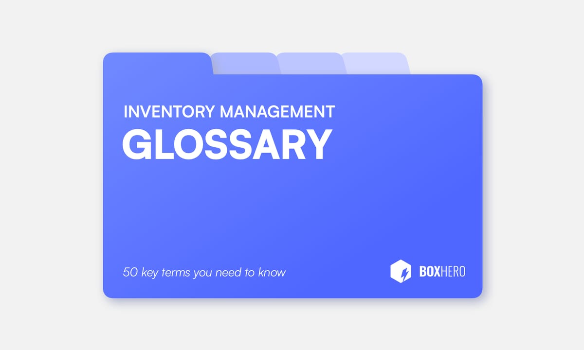 Inventory Management Glossary: 50 Terms Every Entrepreneur Should Know