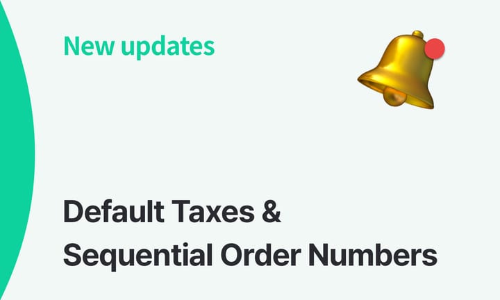 Save Time with Default Taxes & Sequential Order Numbers