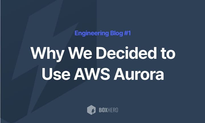 BoxHero Engineering Blog: AWS Aurora
